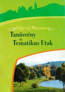 Völgységi Múzeumi Tanösvény és Tematikus utak. Írta és szerkesztette Szőts Zoltán, Bonyhád
